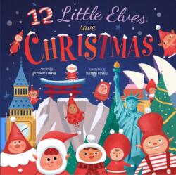 12 Little Elves Save Christmas (ISBN: 9781641709705)