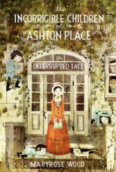 Incorrigible Children of Ashton Place: Book IV - Maryrose Wood (2013)