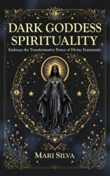 Dark Goddess Spirituality - Mari Silva (ISBN: 9781638184591)
