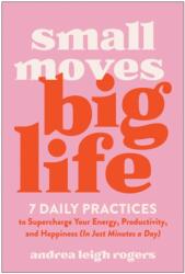 Small Moves, Big Life (ISBN: 9781637747452)