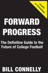 Forward Progress: The Definitive Guide to the Future of College Football (ISBN: 9781637278703)