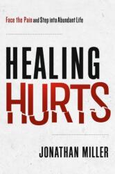Healing Hurts - Jonathan Miller (ISBN: 9781636414836)