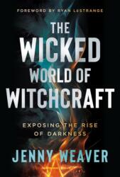 The Wicked World of Witchcraft - Jenny Weaver (ISBN: 9781636414461)