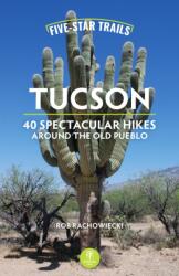 Five-Star Trails: Tucson (ISBN: 9781634043939)