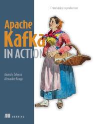 Apache Kafka in Action: From Basics to Production (ISBN: 9781633437593)