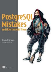 PostgreSQL Mistakes and How to Avoid Them - Angelakos, Jimmy (ISBN: 9781633436879)