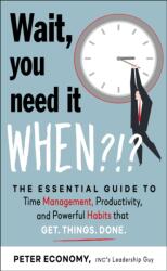 Wait, You Need It When? ! ? (ISBN: 9781632652157)