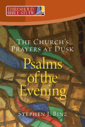 Psals of the Evening: The Church's Prayers at Dusk (ISBN: 9781627858250)