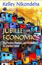 Jubilee Economics: The Purpose, Practices, and Possibilities for a Better Future (ISBN: 9781626986350)