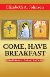 Come Have Breakfast: Meditations on God and the Earth (ISBN: 9781626986305)
