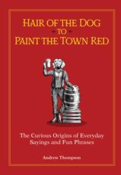 Hair of the Dog to Paint the Town Red (ISBN: 9781612439648)