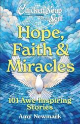 Chicken Soup for the Soul: Hope, Faith & Miracles (ISBN: 9781611591255)
