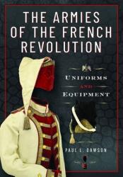 The Armies of the French Revolution - Dawson, Paul L (ISBN: 9781526792334)