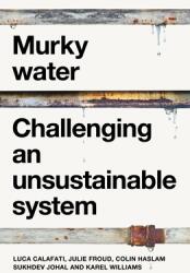 Murky Water: Challenging an Unsustainable System (ISBN: 9781526188700)