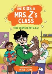 The Kids in Mrs. Z's Class: Theo Chang Is Not a Cat (ISBN: 9781523532896)