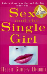 Sex And The Single Girl - Helen Gurley Brown (ISBN: 9781569802526)