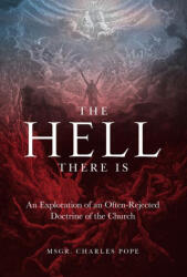The the Hell There Is: An Exploration of an Often-Rejected Doctrine of the Church (ISBN: 9781505133646)
