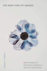 The New Lives of Images (ISBN: 9781503643987)