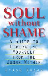 Soul Without Shame - Byron Brown (ISBN: 9781570623837)