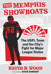 The Memphis Showboats - Keith B Wood (ISBN: 9781476697888)