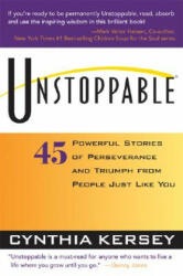 Unstoppable: 45 Powerful Stories of Perseverance and Triumph from People Just Like You - Cynthia Kersey (ISBN: 9781570713385)