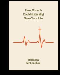 How Church Could Save Your Life (ISBN: 9781433599699)