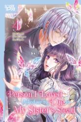 The Person I Loved Asked Me to Die in My Sister's Stead, Volume 4 - Maki Yamori (ISBN: 9781427882608)
