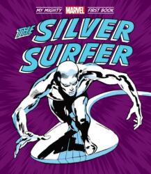 The Silver Surfer: My Mighty Marvel First Book (ISBN: 9781419784545)