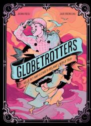 Globetrotters: Nellie Bly and Elizabeth Bisland's World Tour (ISBN: 9781419784477)