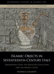 Islamic Objects in Seventeenth-Century Italy (ISBN: 9781399543095)