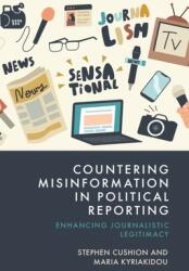 Countering Misinformation in Political Reporting: Enhancing Journalistic Legitimacy (ISBN: 9781399533805)