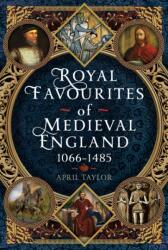 Royal Favourites of Medieval England (ISBN: 9781399079358)