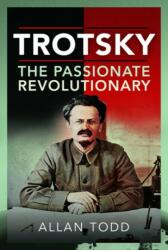 Trotsky, The Passionate Revolutionary (ISBN: 9781399010801)