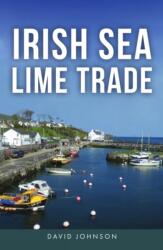 Irish Sea Lime Trade (ISBN: 9781398122154)