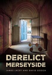 Derelict Merseyside (ISBN: 9781398119802)