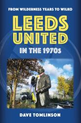 Leeds United in the 1970s (ISBN: 9781398119642)