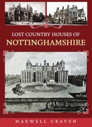 Lost Country Houses of Nottinghamshire (ISBN: 9781398118331)