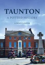 Taunton: A Potted History (ISBN: 9781398116887)
