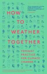 How to Weather Together - Jennifer Mae Hamilton, Richard Kerridge, Greg Garrard (ISBN: 9781350467491)