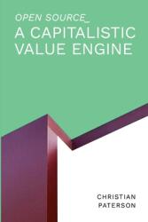 Open Source: A Capitalistic Value Engine (ISBN: 9781326778651)