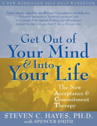 Get Out Of Your Mind And Into Your Life - Steven Hayes (ISBN: 9781572244252)