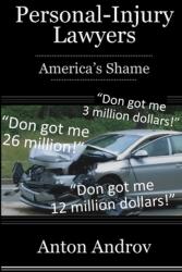 Personal-Injury Lawyers: America's Shame (ISBN: 9781300682707)