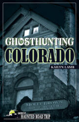 Ghosthunting Colorado (ISBN: 9781578605590)