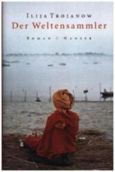 Der Weltensammler - Ilija Trojanow (ISBN: 9783446251687)
