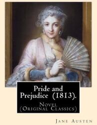 Pride and Prejudice. By: Jane Austen: Novel (Original Classics) - Jane Austen (ISBN: 9781545544686)