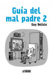 Guía del mal padre 2 - Guy Delisle, María Serna Aguirre (ISBN: 9788415685562)