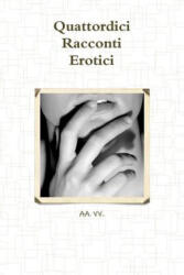 Quattordici Racconti Erotici - Aa VV (ISBN: 9781326853686)