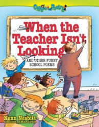 When The Teacher Isn't Looking - Kenn Nesbitt, Mike Gordon (ISBN: 9780684031286)