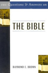 101 Questions and Answers on the Bible - Raymond E. Brown (ISBN: 9780809142514)