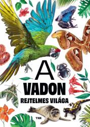 A vadon rejtelmes világa (ISBN: 9789635103065)